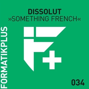 Dissolut - Something French [FMKPLUS034]