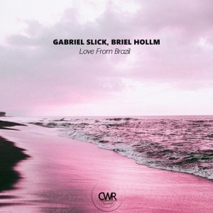 Gabriel Slick, Briel Hollm - Love From Brazil [CWV308]