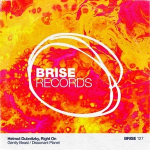 Helmut Dubnitzky, Right On - Gently Beast / Dissonant Planet [BRISE127]