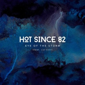 Hot Since 82 feat. Liz Cass - Eye of the Storm [KD109]