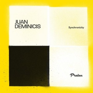 Juan Deminicis - Synchronicity [PROTON0469]