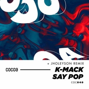 K-Mack - Say Pop [COC040]