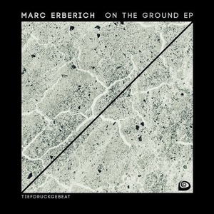 Marc Erberich - On the Ground EP [TDG053]