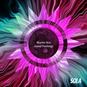 Martin Ikin - Good Feelings [SOLA115]