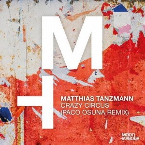 Matthias Tanzmann - Crazy Circus (Paco Osuna Remix) [MHD093]