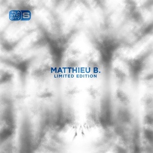 Matthieu B. - Limited Edition [PLAS1007]