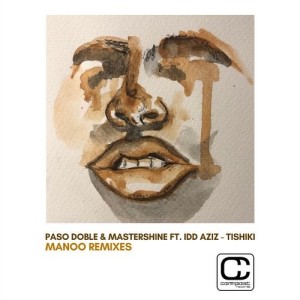 Paso Doble, Jim MasterShine, Idd Aziz - Tishiki (incl. Manoo Remixes) [CPT5723]