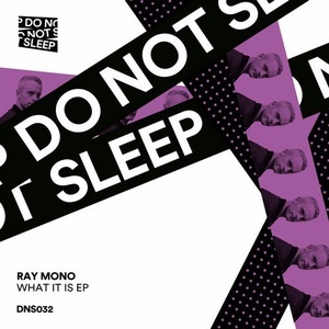 Ray Mono - What It Is EP [DNS032]