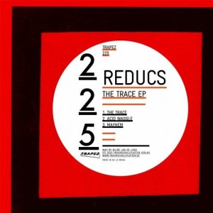 Reducs - The Trace EP [TRAPEZ225]