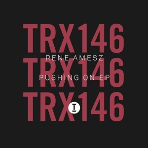 René Amesz - Pushing On EP [TRX14601Z]