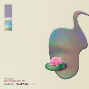 Rodriguez Jr. - Blisss Remixes Pt. 1 [MOBILEE229]