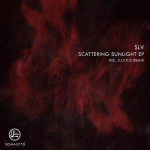 SLV (DE) - Scattering Sunlight EP (Inc Z.I.P.P.O Remix) [SOMA577D]