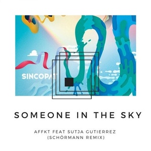 Schörmann - Someone In The Sky (feat. Sutja Gutierrez & AFFKT) [Remix] [CAT386993]