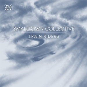 Smalltown Collective - Train Riders [PLAC1012]