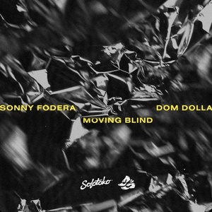 Sonny Fodera, Dom Dolla - Moving Blind [SWEATITOKO001B]
