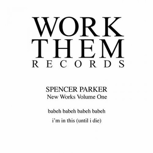 Spencer Parker - New Works, Vol. 1 [WTR045]