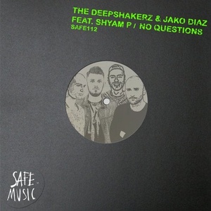 The Deepshakerz, Jako Diaz, Shyam P - No Questions (Incl. Ki Creighton Remix) [SAFE112B]
