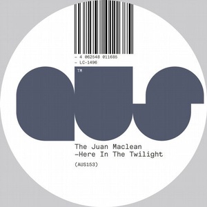 The Juan MacLean - Here in the Twilight [AUS157D]