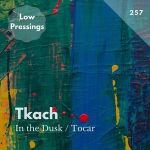 Tkach - In the Dusk [LOWPRESSINGS257]
