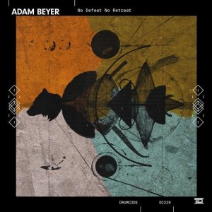 Adam Beyer - No Defeat No Retreat [DC229]