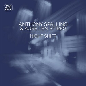Anthony Spallino, Aurelien Stireg - Night Shift [PLAC1013]