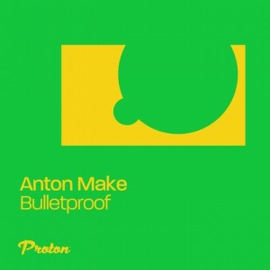 Anton MAKe - Bulletproof [PROTON0474]