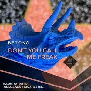 Betoko - Don't You Call Me Freak [TRSP20281M]