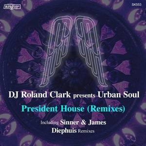 DJ Roland Clark, Urban Soul - President House (Remixes) [SK553]