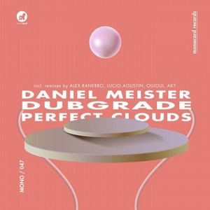 Daniel Meister, Dubgrade - Perfect Clouds [MONO047]