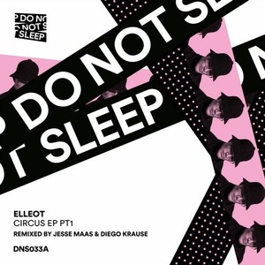 Elleot - Circus EP PT1 [DNS033A]