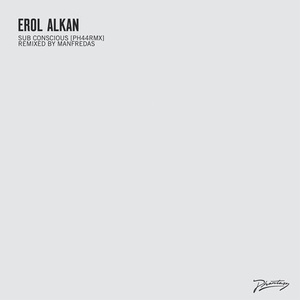 Erol Alkan - Sub Conscious (Original / Manfredas Remixes) [PH44RMXD]