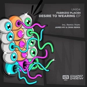 Fabrizio Placidi - Desire To Wearing [UN104]