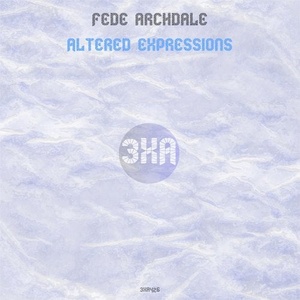 Fede Archdale - Altered Expressions [3XA426]