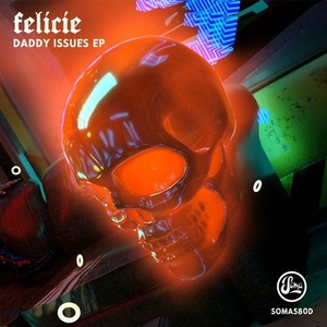Felicie - Daddy Issues EP [SOMA580D]