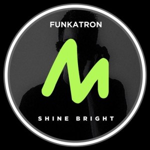 Funkatron - Shine Bright [10175888]