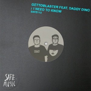 Gettoblaster, Daddy Dino - I Need To Know (Incl. The Deepshakerz and Lonely remixes) [SAFE113]