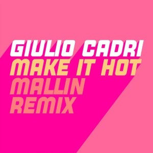 Giulio Cadri -  Make It Hot Mallin Extended Remix [GU512]