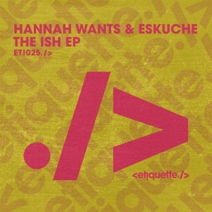 Hannah Wants, Eskuche - The ISH EP [ETI02501Z]