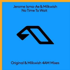 Jerome Isma-Ae, Milkwish - No Time To Wait [ANJ633BD]
