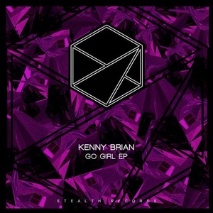 Kenny Brian - Go Girl EP [STEALTH202]