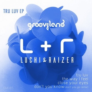 Luchi & Raizer - Tru Luv [GM085]