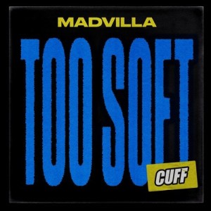 MADVILLA - Too Soft [CUFF126]