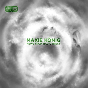 Maxie König - News From Radio Brest EP [PLAS1009]