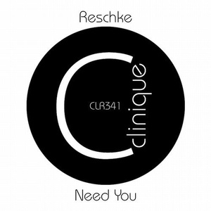 Reschke - Need You [CLR341]