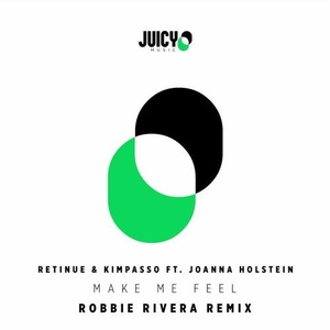 Retinue, Kimpasso, Joanna Holstein - Make Me Feel - Robbie Rivera Remix