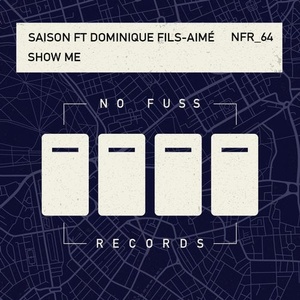 Saison, Dominique Fils-Aimé - Show Me [NFR064]
