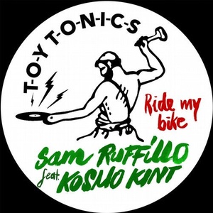 Sam Ruffillo, Kosmo Kint - Ride My Bike [TOYT108S]