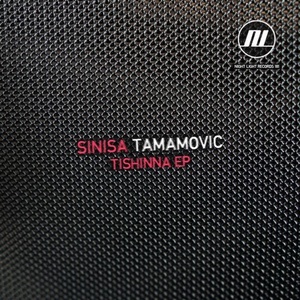 Sinisa Tamamovic - Tishinna EP [NLD181]