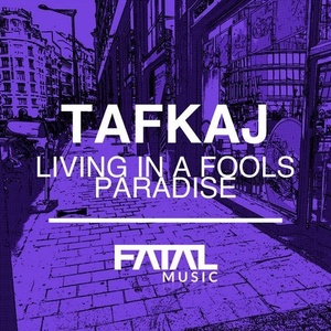 Tafkaj - Living In A Fools Paradise [FM380]