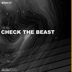 Tom Wax - Check The Beast [STU117]